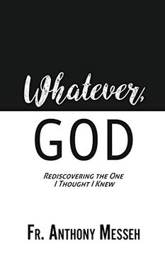 portada "Whatever, God": Rediscovering the one i Thought i Knew (en Inglés)