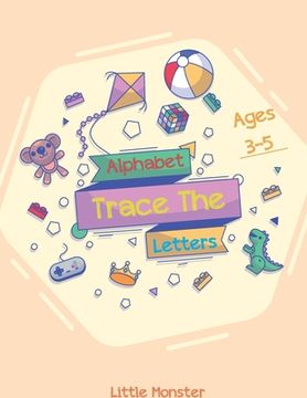 portada Alphabet Trace the Letters: The Big Book of Letter Tracing Practice for Toddlers- First Handwriting Workbook: Essential Preschool Skills for Ages (en Inglés)