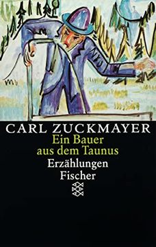 portada Carl Zuckmayer. Gesammelte Werke: Ein Bauer aus dem Taunus: Erzählungen 1914-1930. Gesammelte Werke in Einzelbänden (en Alemán)