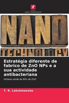 portada Estratégia Diferente de Fabrico de zno nps e a sua Actividade Antibacteriana: Síntese Verde de nps de zno