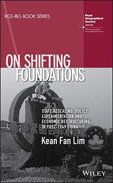 portada On Shifting Foundations: State Rescaling, Policy Experimentation and Economic Restructuring in Post-1949 China (Rgs-Ibg Book Series) (en Inglés)