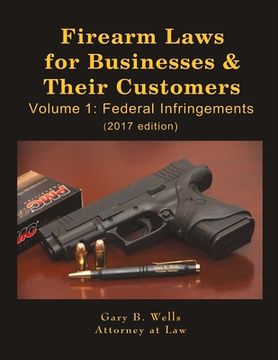 portada Firearm Laws for Businesses & Their Customers: Volume 1: Federal Infringements (1) (en Inglés)