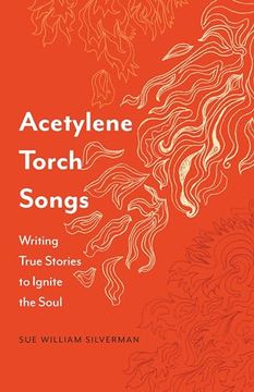 portada Acetylene Torch Songs: Writing True Stories to Ignite the Soul (en Inglés)