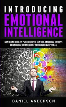 portada Introducing Emotional Intelligence: Mastering Modern Psychology to Control Emotions, Improve Communication and Boost Your Leadership Skills (1) (Mastery Emotional Intelligence and Soft Skills) (en Inglés)