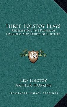 portada three tolstoy plays: redemption, the power of darkness and fruits of culture (in English)