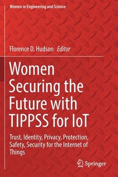 portada Women Securing the Future with Tippss for Iot: Trust, Identity, Privacy, Protection, Safety, Security for the Internet of Things (en Inglés)