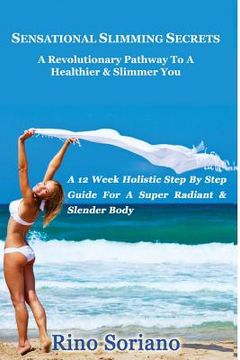 portada Sensational Slimming Secrets: A Revolutionary Pathway To A Healthier & Slimmer You (en Inglés)