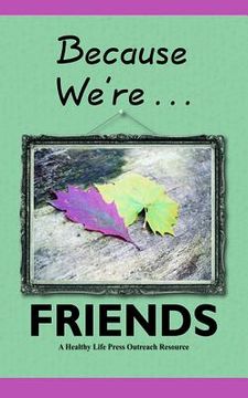 portada Because We're Friends: Helping You Share Your Faith with Friends (en Inglés)