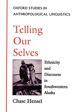 portada Telling our Selves: Ethnicity and Discourse in Southwestern Alaska (Oxford Studies in Anthropological Linguistics) (en Inglés)