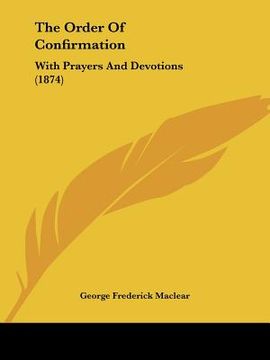 portada the order of confirmation: with prayers and devotions (1874) (in English)