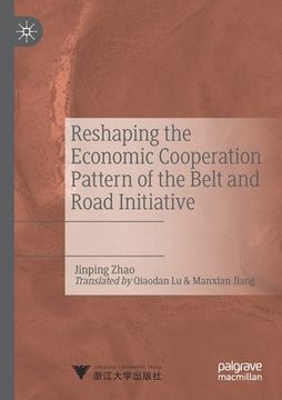 portada Reshaping the Economic Cooperation Pattern of the Belt and Road Initiative (in English)