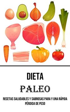 portada Dieta Paleo: Recetas Saludables y Sabrosas Para y una Rápida Pérdida de Peso (in Spanish)