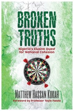 portada Broken Truths: Nigeria's Elusive Quest for National Cohesion (en Inglés)
