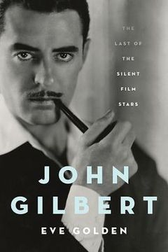 portada john gilbert: the last of the silent film stars (en Inglés)