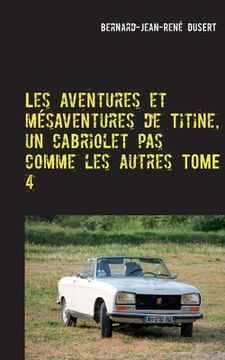 portada Les aventures et mésaventures de Titine, un cabriolet pas comme les autres TOME 4: Quelques réparations avant de parader (en Francés)