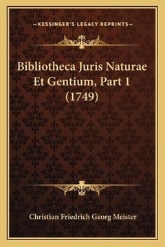 portada Bibliotheca Juris Naturae Et Gentium, Part 1 (1749) (en Alemán)