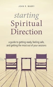 portada Starting Spiritual Direction: A Guide to Getting Ready, Feeling Safe, and Getting the Most Out of Your Sessions (en Inglés)