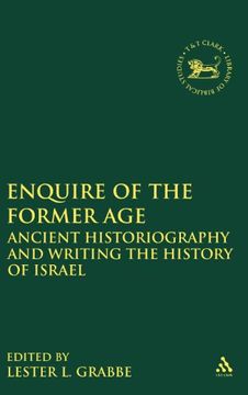 portada enquire of the former age: ancient historiography and writing the history of israel (en Inglés)