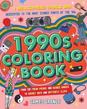 portada The 1990S Coloring Book: A Nostalgia-Packed Coloring Book Dedicated to the Most Iconic Parts of the 90S, From the Fresh Prince and Beanie Babies to Bucket Hats and Butterfly Clips (en Inglés)