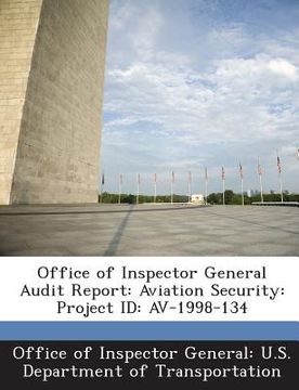 portada Office of Inspector General Audit Report: Aviation Security: Project Id: AV-1998-134