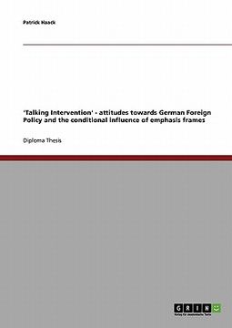 portada 'talking intervention' - attitudes towards german foreign policy and the conditional influence of emphasis frames (en Inglés)