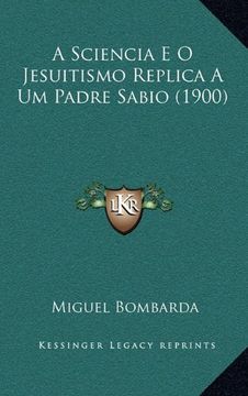portada Sciencia e o Jesuitismo Replica a um Padre Sabio (1900) (en Portugués)