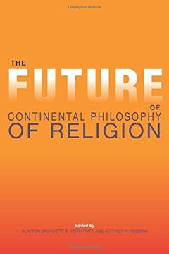 portada The Future of Continental Philosophy of Religion (Indiana Series in the Philosophy of Religion)