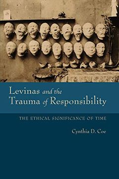 portada Levinas and the Trauma of Responsibility: The Ethical Significance of Time (Studies in Continental Thought) 