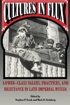 portada Cultures in Flux: Lower-Class Values, Practices, and Resistance in Late Imperial Russia (en Inglés)