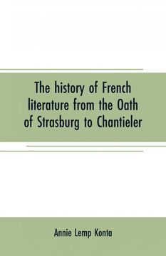 portada The History of French Literature From the Oath of Strasburg to Chantieler (en Inglés)