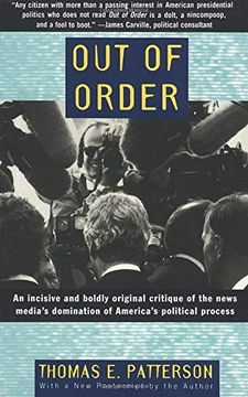 portada Out of Order: An Incisive and Boldly Original Critique of the News Media's Domination of America's Political Process (en Inglés)