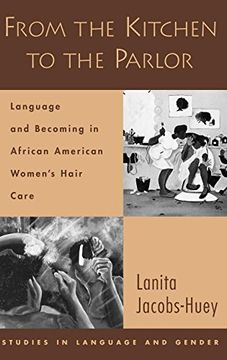 portada From the Kitchen to the Parlor: Language and Becoming in African American Women's Hair Care (Studies in Language, Gender, and Sexuality) 
