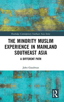portada The Minority Muslim Experience in Mainland Southeast Asia: A Different Path (Routledge Contemporary Southeast Asia Series) (in English)