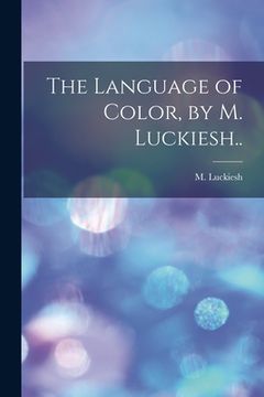 portada The Language of Color, by M. Luckiesh.. (en Inglés)
