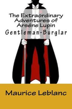 portada The Extraordinary Adventures of Arséne Lupin, Gentleman-Burglar (en Inglés)