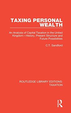 portada Taxing Personal Wealth: An Analysis of Capital Taxation in the United Kingdom―History, Present Structure and Future Possibilities (Routledge Library Editions: Taxation) (en Inglés)