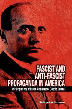portada fascist and anti-fascist propaganda in america: the dispatches of italian ambassador gelasio caetani