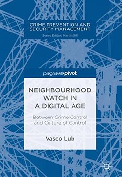portada Neighbourhood Watch in a Digital Age: Between Crime Control and Culture of Control (Crime Prevention and Security Management) 