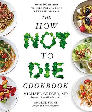 portada The how not to die Cookbook: Over 100 Recipes to Help Prevent and Reverse Disease 
