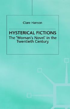 portada hysterical fictions: the 'woman's novel' in the twentieth century (en Inglés)