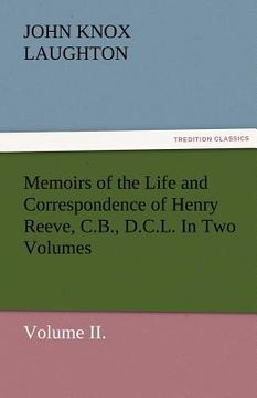 portada memoirs of the life and correspondence of henry reeve, c.b., d.c.l. in two volumes. volume ii. (en Inglés)