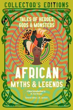 portada African Myths & Legends: Tales of Heroes, Gods & Monsters (Flame Tree Collector'S Editions) (en Inglés)