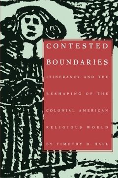portada Contested Boundaries: Itinerancy and the Reshaping of the Colonial American Religious World (en Inglés)