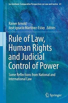 portada Rule of Law, Human Rights and Judicial Control of Power: Some Reflections from National and International Law (Ius Gentium: Comparative Perspectives on Law and Justice)