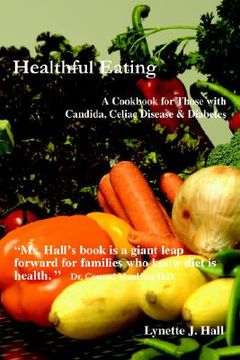 portada healthful eating: a cookbook for those with candida, celiac disease & diabetes (en Inglés)