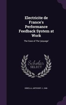 portada Electricite de France's Performance Feedback System at Work: The Case of The 'piquage' (en Inglés)