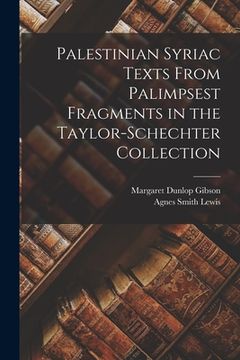 portada Palestinian Syriac texts from palimpsest fragments in the Taylor-Schechter Collection