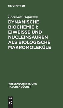 portada Dynamische Biochemie I: Eiweiße und Nucleinsäuren als biologische Makromoleküle (en Alemán)
