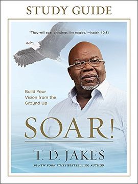portada Soar! Study Guide: Build Your Vision From the Ground up 