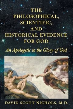 portada The Philosophical, Scientific, and Historical Evidence for God: An Apologetic to the Glory of God (in English)